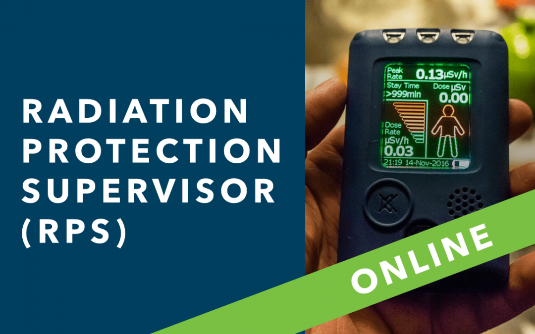 Radiation Protection Supervisor (RPS) – Online – 17th December 2024